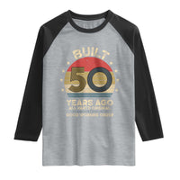 Funny 50th Birthday Raglan Shirt Vintage Retro Built 50 Years Ago