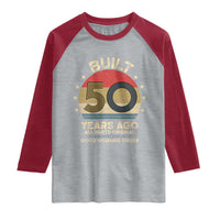Funny 50th Birthday Raglan Shirt Vintage Retro Built 50 Years Ago