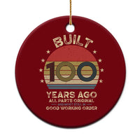 Funny 100th Birthday Ceramic Ornament Vintage Retro Built 100 Years Ago