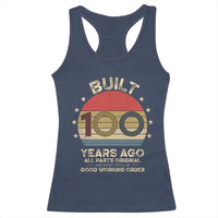 Funny 100th Birthday Racerback Tank Top Vintage Retro Built 100 Years Ago
