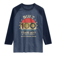 Funny 100th Birthday Raglan Shirt Vintage Retro Built 100 Years Ago