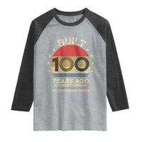 Funny 100th Birthday Raglan Shirt Vintage Retro Built 100 Years Ago