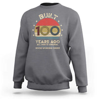 Funny 100th Birthday Sweatshirt Vintage Retro Built 100 Years Ago
