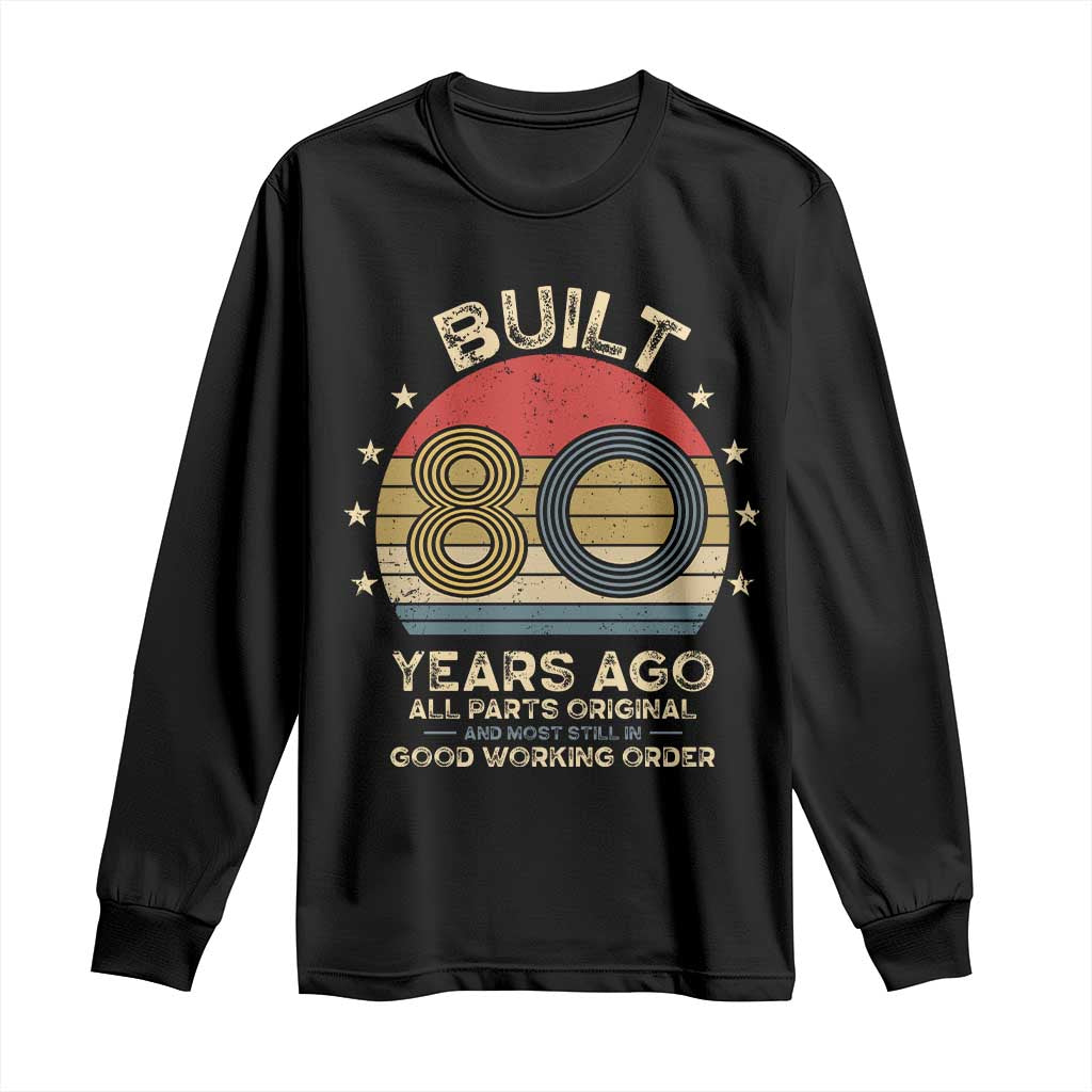 Funny 80th Birthday Long Sleeve Shirt Vintage Retro Built 80 Years Ago