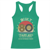 Funny 80th Birthday Racerback Tank Top Vintage Retro Built 80 Years Ago