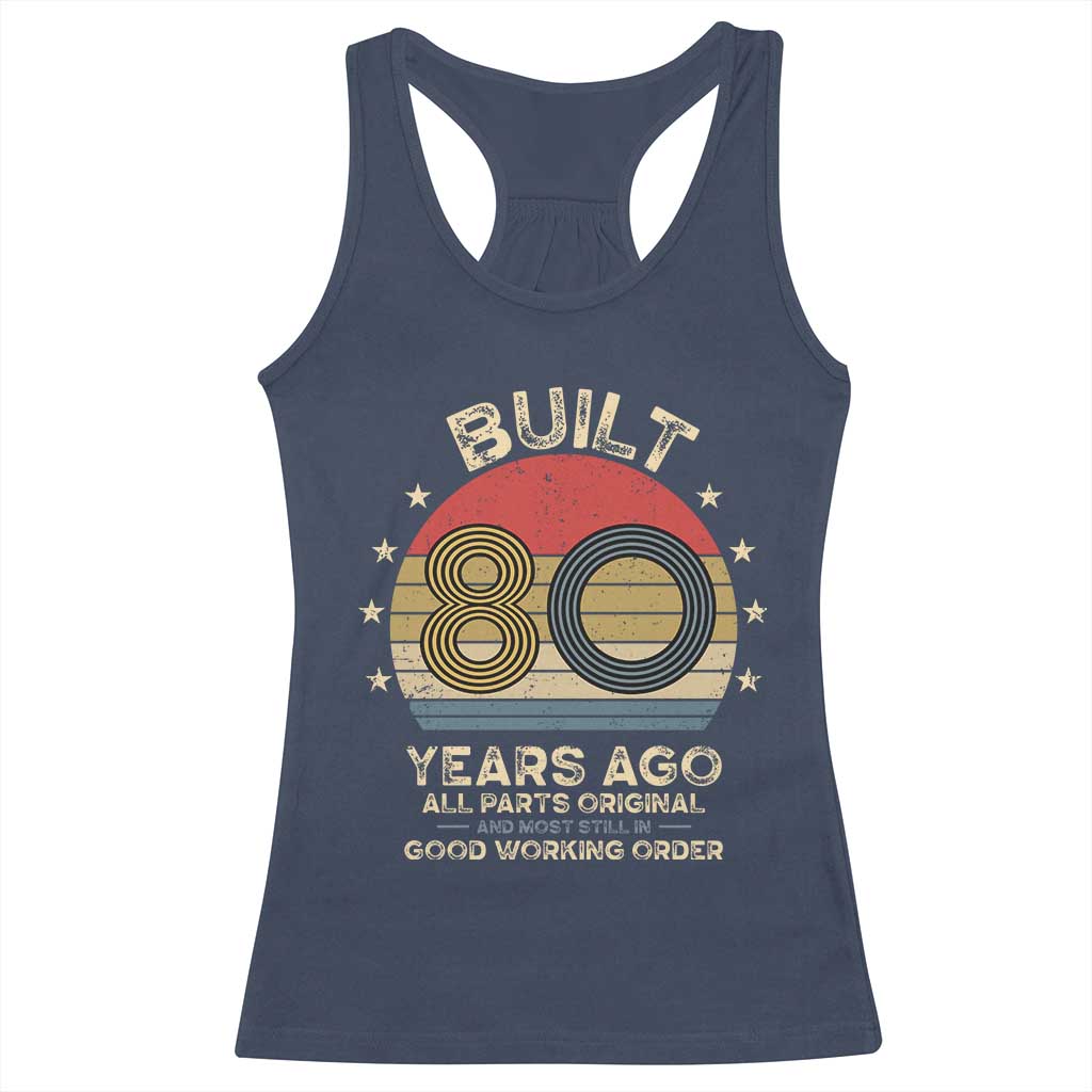 Funny 80th Birthday Racerback Tank Top Vintage Retro Built 80 Years Ago