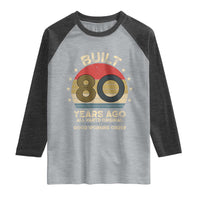 Funny 80th Birthday Raglan Shirt Vintage Retro Built 80 Years Ago
