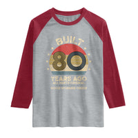 Funny 80th Birthday Raglan Shirt Vintage Retro Built 80 Years Ago