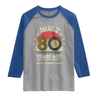 Funny 80th Birthday Raglan Shirt Vintage Retro Built 80 Years Ago