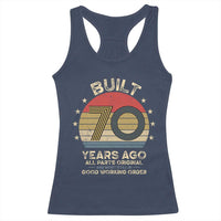Funny 70th Birthday Racerback Tank Top Vintage Retro Built 70 Years Ago