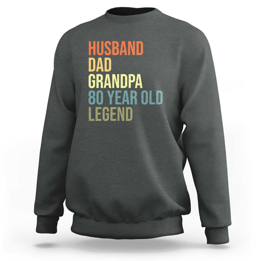 80th Birthday Sweatshirt Husband Dad Grandpa 80 Year Old Legend