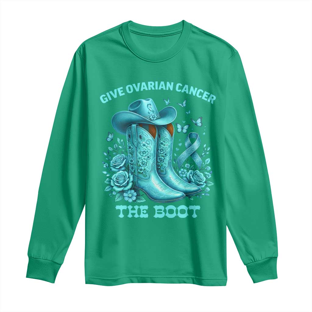 Give Ovarian Cancer The Boot Long Sleeve Shirt Cowgirl Cancer Awareness Teal Ribbon