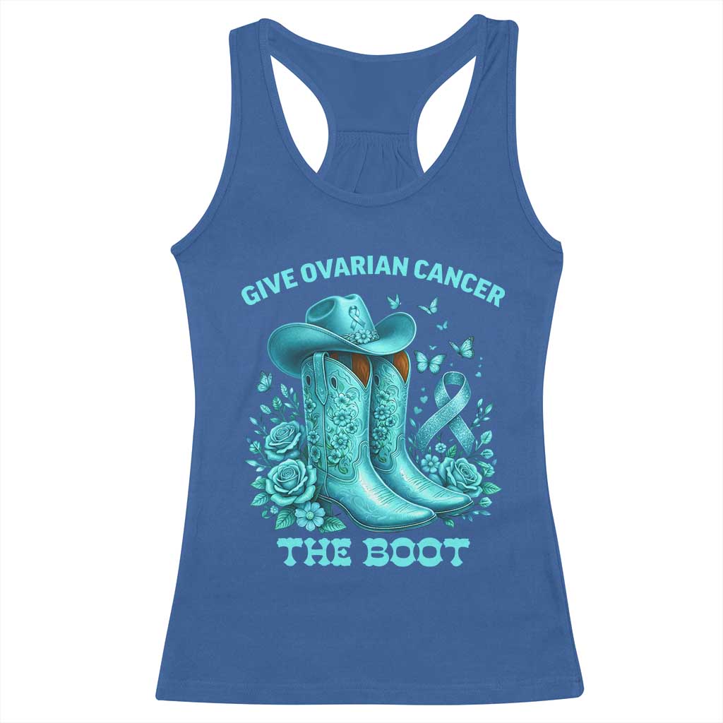Give Ovarian Cancer The Boot Racerback Tank Top Cowgirl Cancer Awareness Teal Ribbon