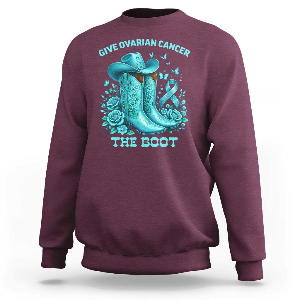 Give Ovarian Cancer The Boot Sweatshirt Cowgirl Cancer Awareness Teal Ribbon