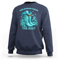 Give Ovarian Cancer The Boot Sweatshirt Cowgirl Cancer Awareness Teal Ribbon