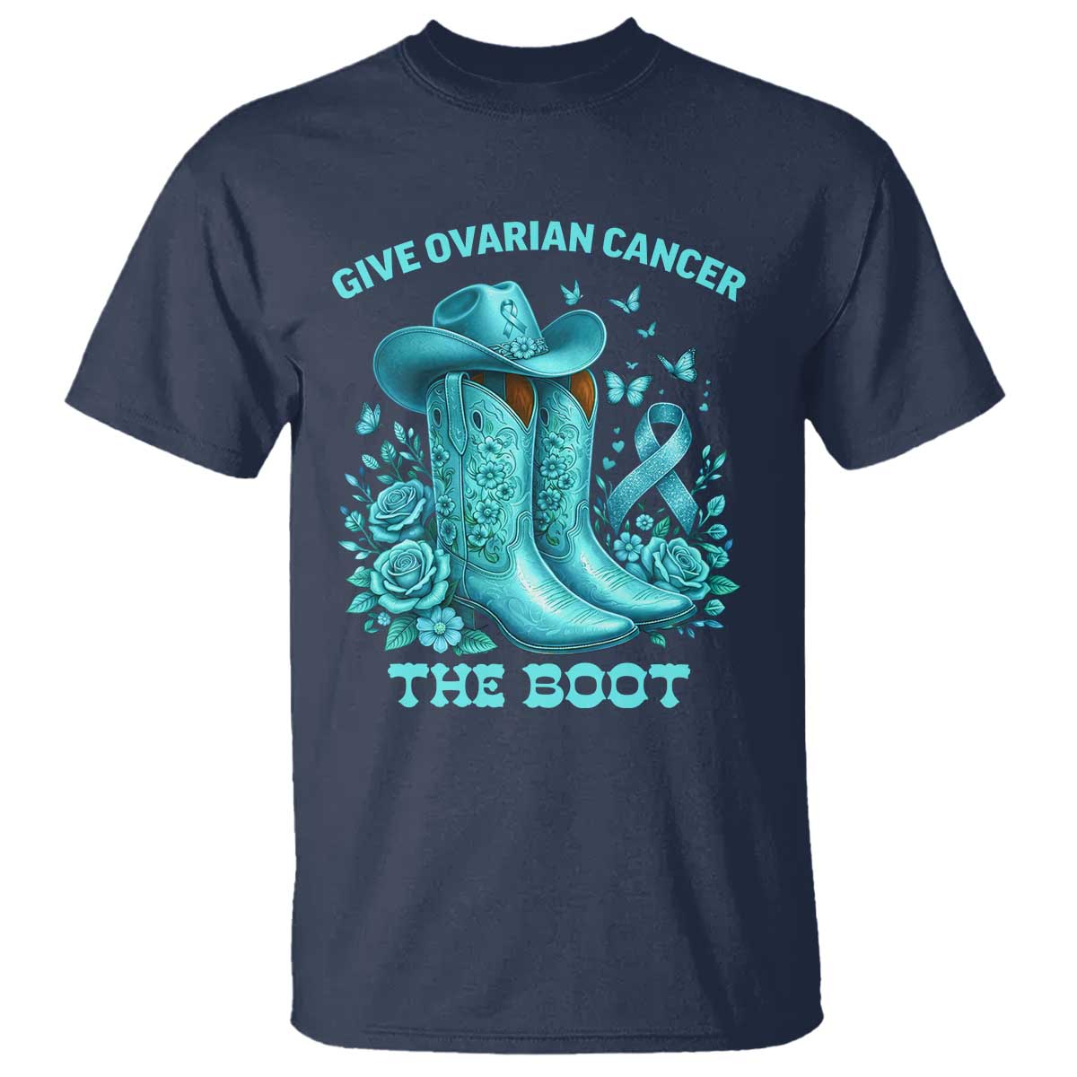 Give Ovarian Cancer The Boot T Shirt Cowgirl Cancer Awareness Teal Ribbon