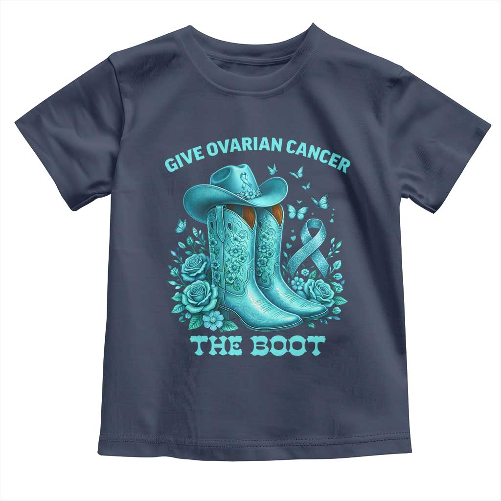 Give Ovarian Cancer The Boot Toddler T Shirt Cowgirl Cancer Awareness Teal Ribbon