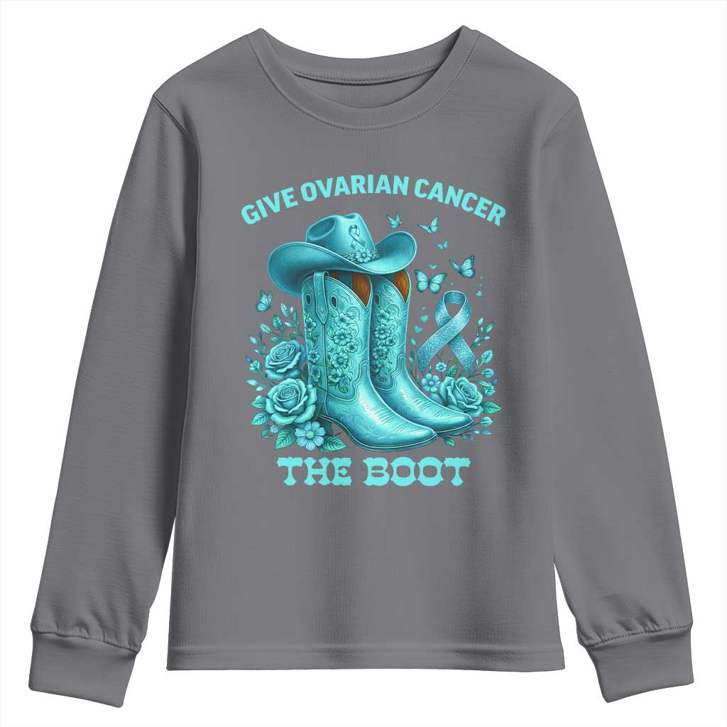 Give Ovarian Cancer The Boot Youth Sweatshirt Cowgirl Cancer Awareness Teal Ribbon