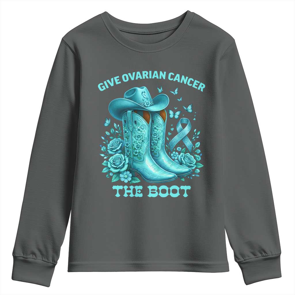 Give Ovarian Cancer The Boot Youth Sweatshirt Cowgirl Cancer Awareness Teal Ribbon