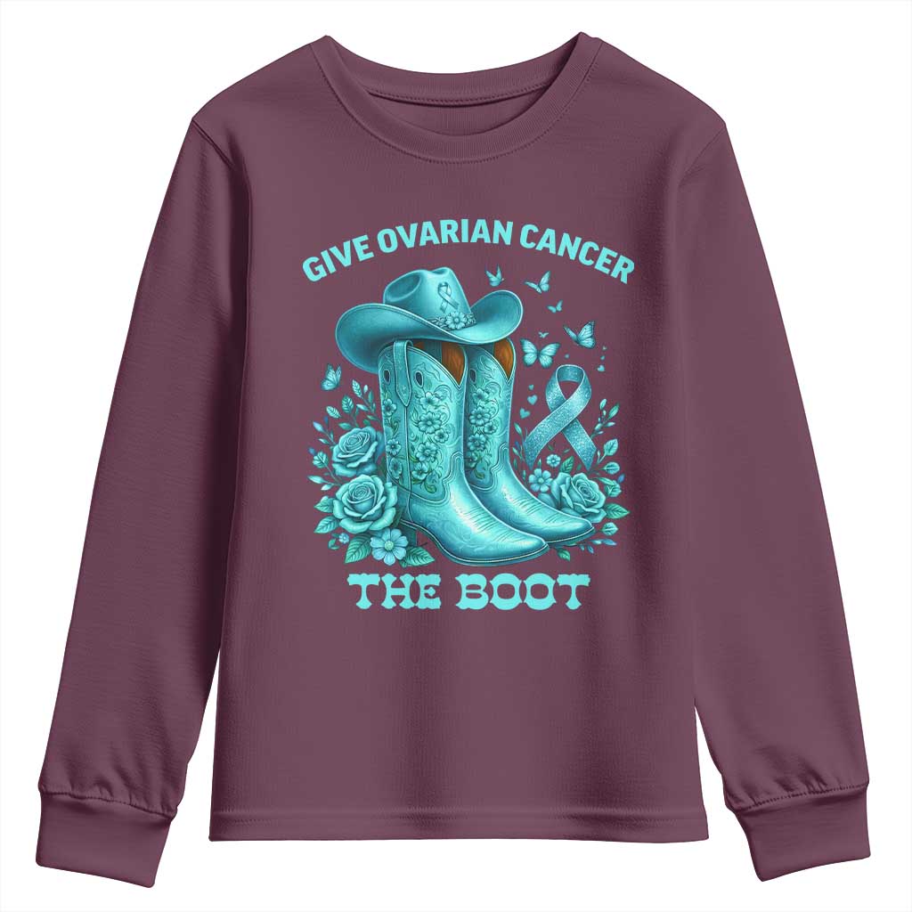 Give Ovarian Cancer The Boot Youth Sweatshirt Cowgirl Cancer Awareness Teal Ribbon