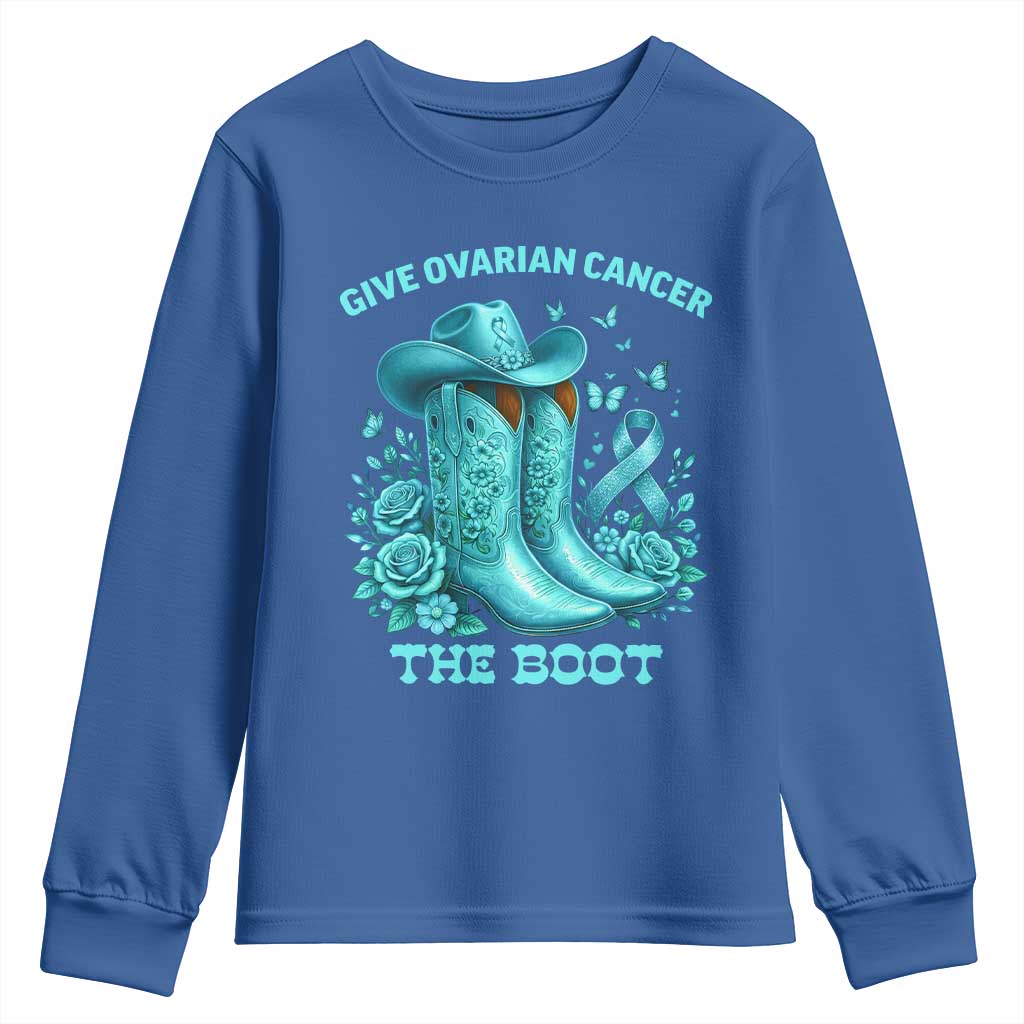Give Ovarian Cancer The Boot Youth Sweatshirt Cowgirl Cancer Awareness Teal Ribbon