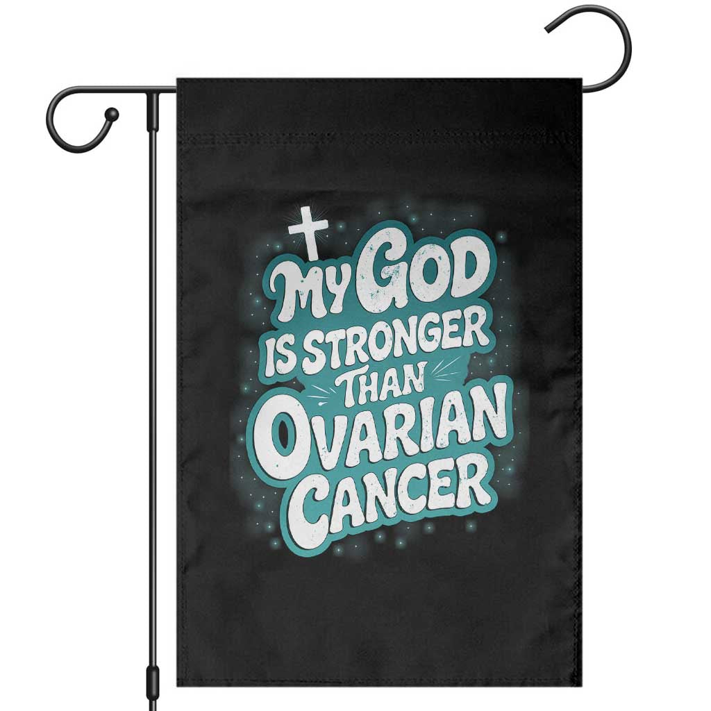 My God is Stronger Than Ovarian Cancer Garden Flag