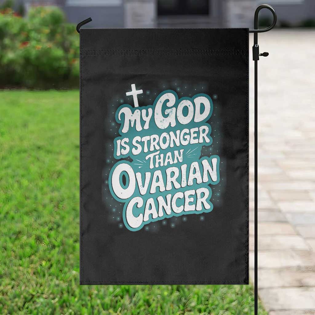 My God is Stronger Than Ovarian Cancer Garden Flag