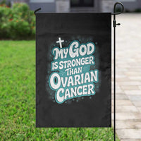 My God is Stronger Than Ovarian Cancer Garden Flag