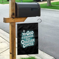 My God is Stronger Than Ovarian Cancer Garden Flag