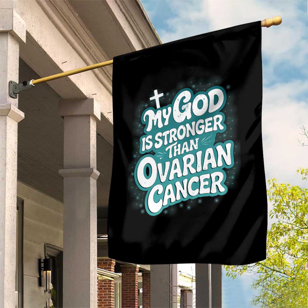 My God is Stronger Than Ovarian Cancer Garden Flag