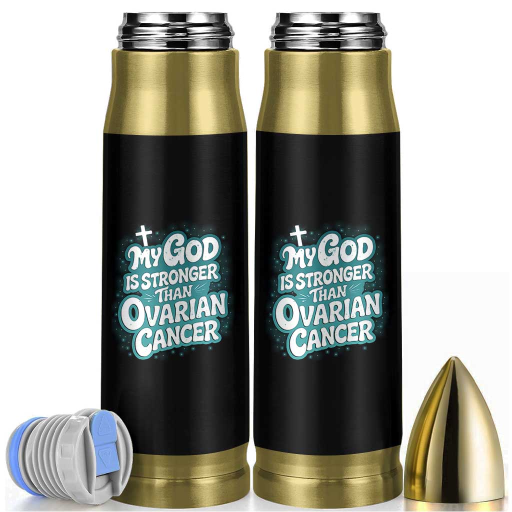My God is Stronger Than Ovarian Cancer Bullet Tumbler