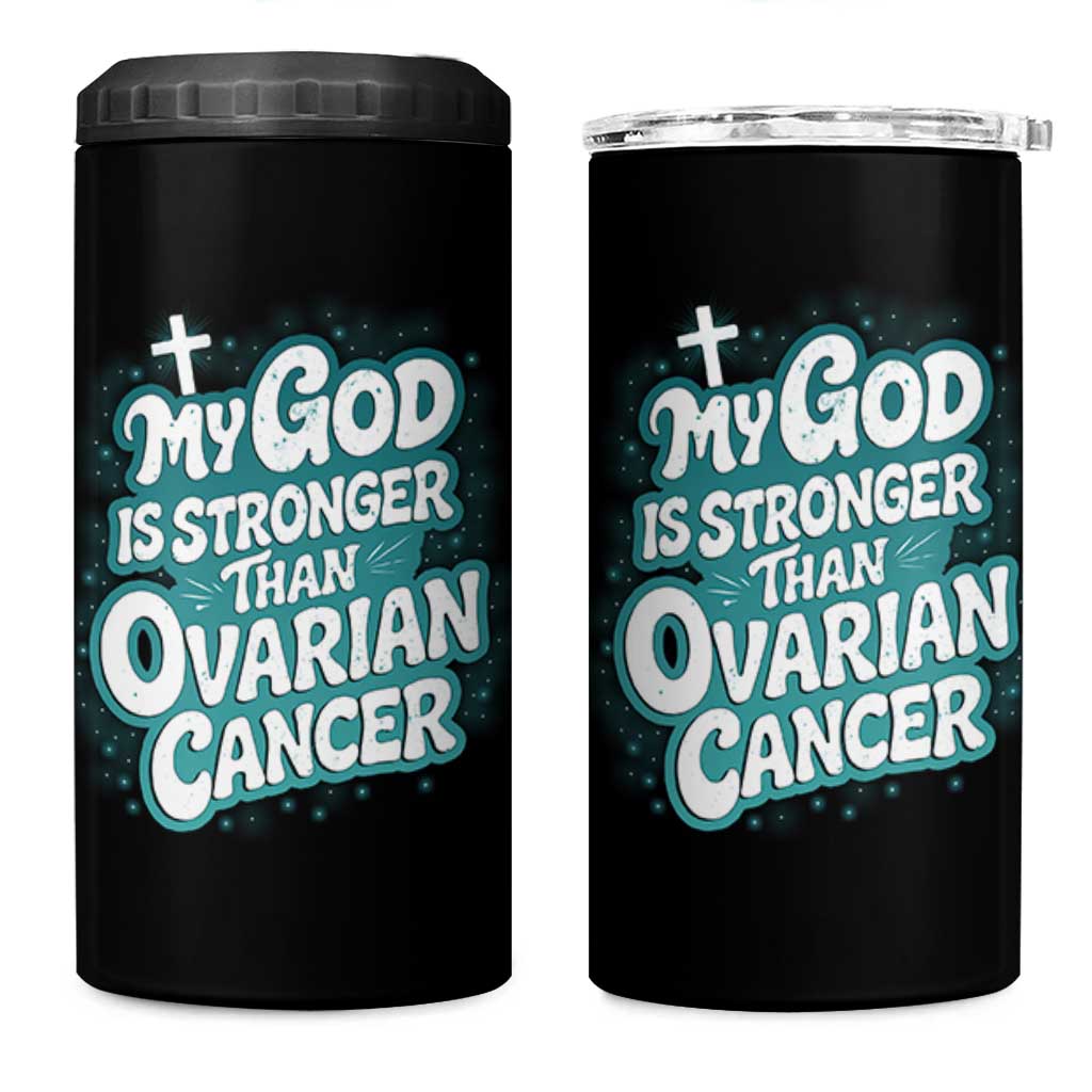 My God is Stronger Than Ovarian Cancer 4 in 1 Can Cooler Tumbler