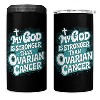 My God is Stronger Than Ovarian Cancer 4 in 1 Can Cooler Tumbler