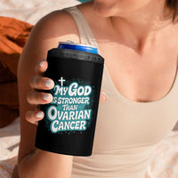 My God is Stronger Than Ovarian Cancer 4 in 1 Can Cooler Tumbler