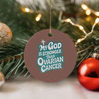 My God is Stronger Than Ovarian Cancer Ceramic Ornament
