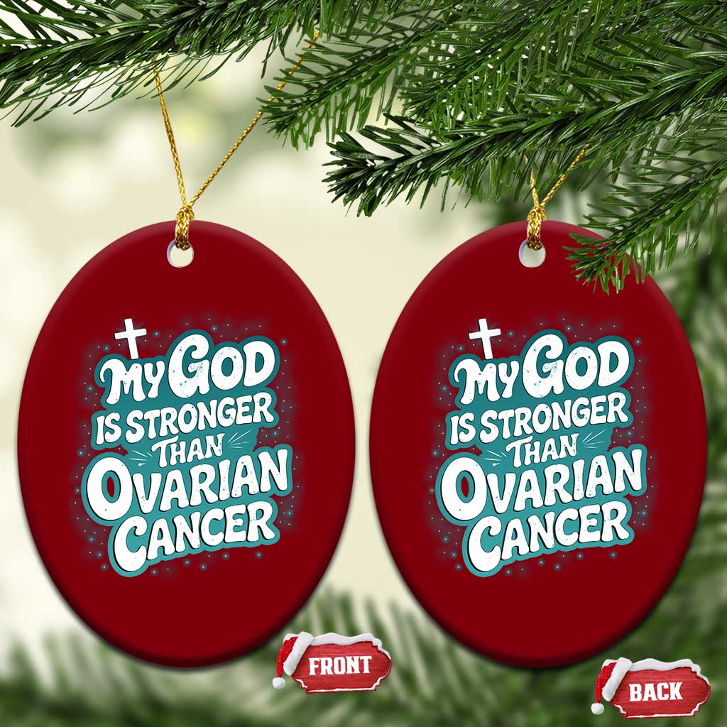 My God is Stronger Than Ovarian Cancer Ceramic Ornament
