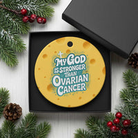 My God is Stronger Than Ovarian Cancer Ceramic Ornament