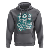 My God is Stronger Than Ovarian Cancer Hoodie