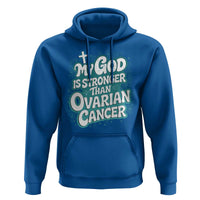 My God is Stronger Than Ovarian Cancer Hoodie