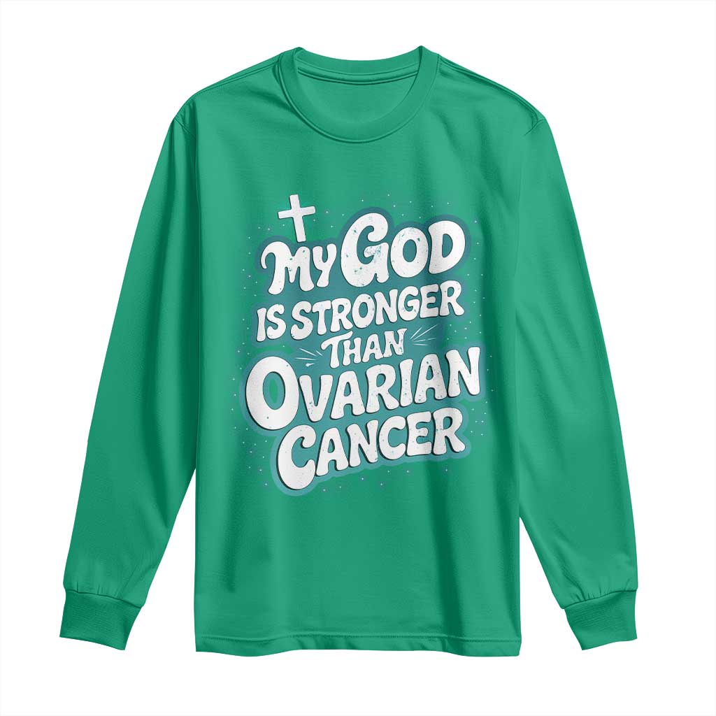 My God is Stronger Than Ovarian Cancer Long Sleeve Shirt