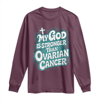 My God is Stronger Than Ovarian Cancer Long Sleeve Shirt