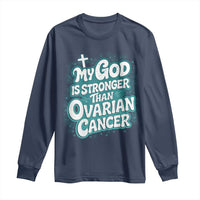 My God is Stronger Than Ovarian Cancer Long Sleeve Shirt