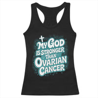 My God is Stronger Than Ovarian Cancer Racerback Tank Top