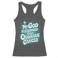 My God is Stronger Than Ovarian Cancer Racerback Tank Top