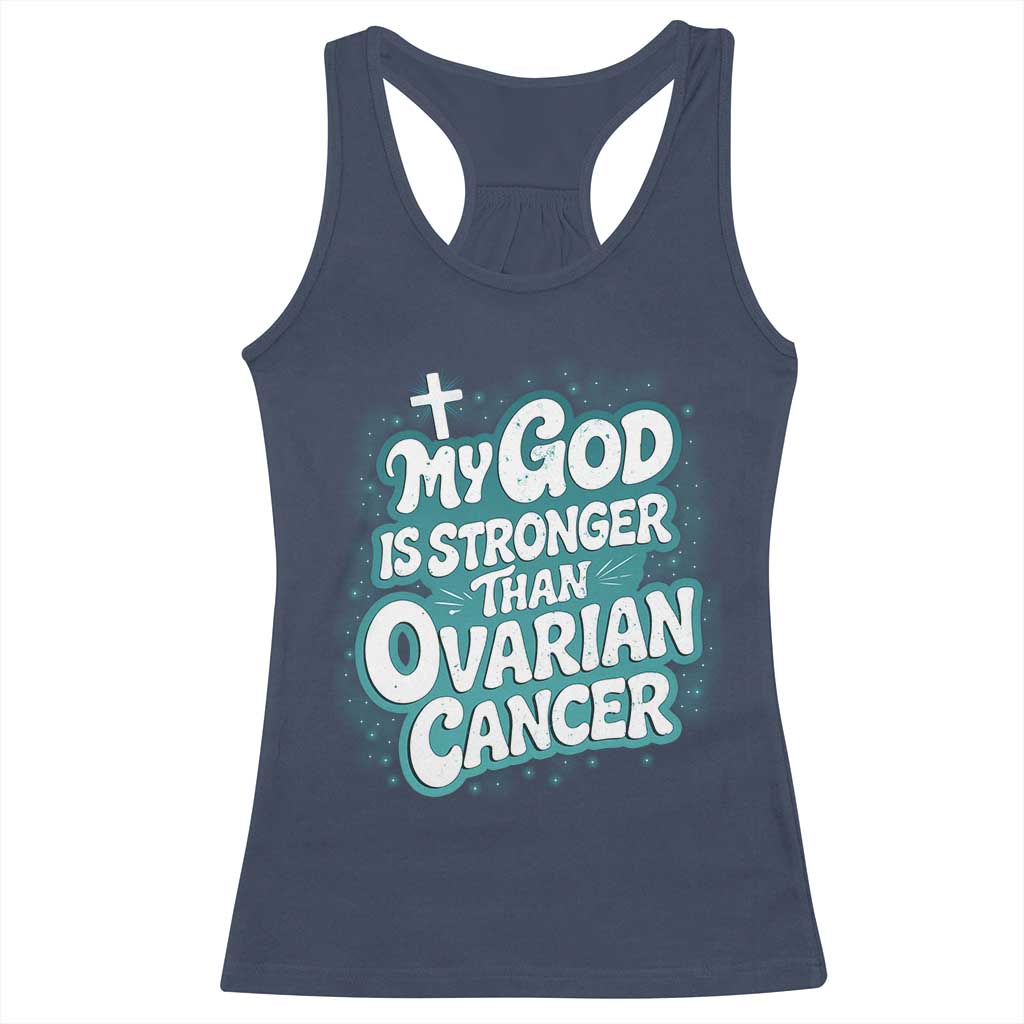 My God is Stronger Than Ovarian Cancer Racerback Tank Top