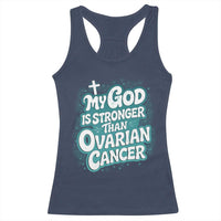 My God is Stronger Than Ovarian Cancer Racerback Tank Top