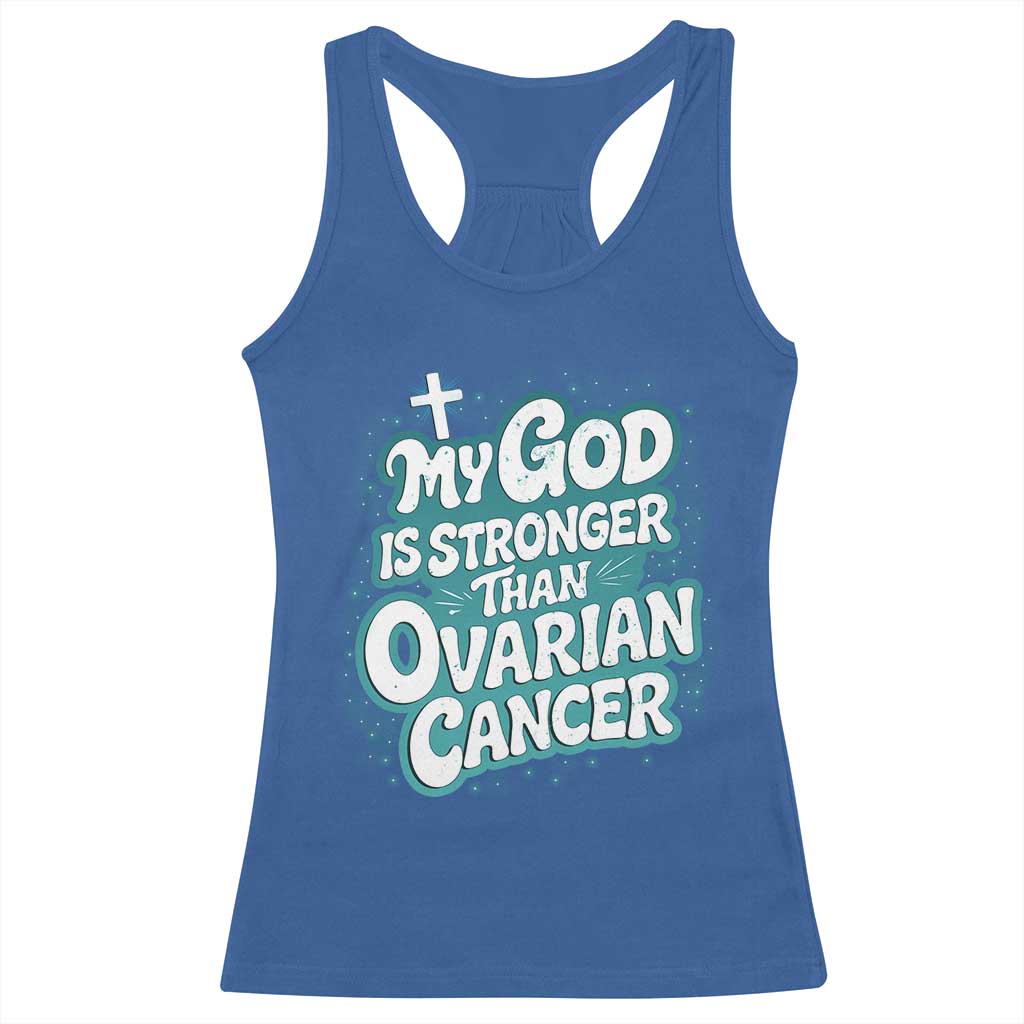 My God is Stronger Than Ovarian Cancer Racerback Tank Top