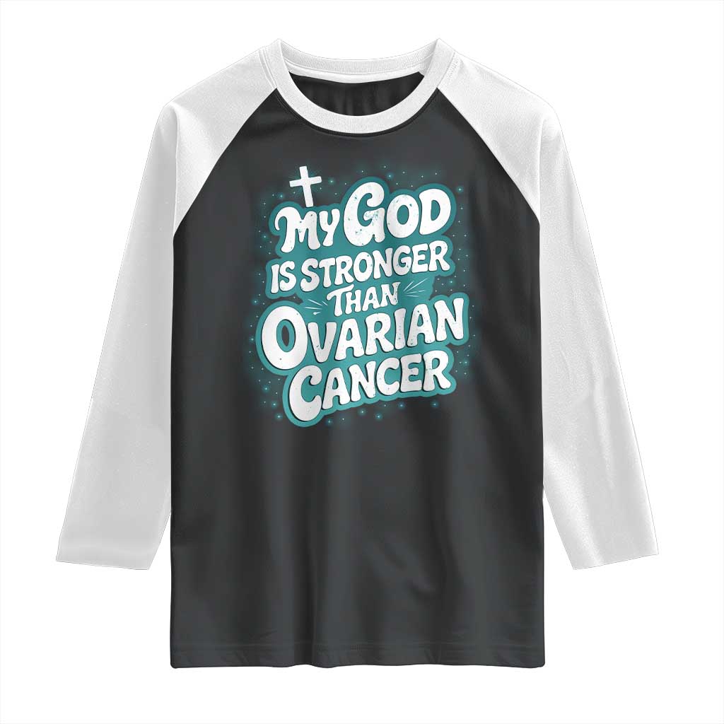 My God is Stronger Than Ovarian Cancer Raglan Shirt