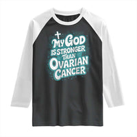 My God is Stronger Than Ovarian Cancer Raglan Shirt