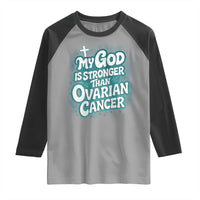 My God is Stronger Than Ovarian Cancer Raglan Shirt